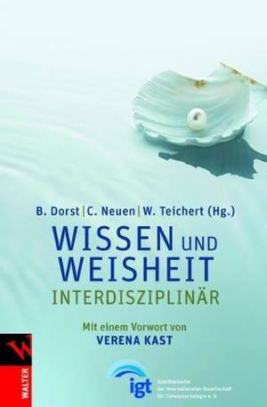 Wissen und Weisheit - interdisziplinär de Brigitte Dorst