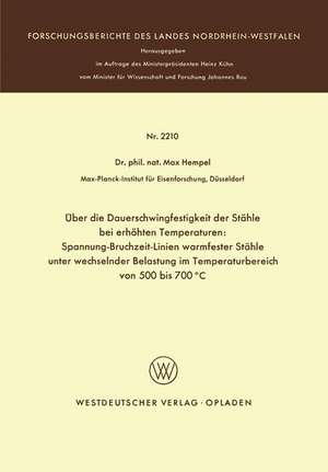 Über die Dauerschwingfestigkeit der Stähle bei erhöhten Temperaturen: Spannung-Bruchzeit-Linien warmfester Stähle unter wechselnder Belastung im Temperaturbereich von 500 bis 700°C de Max Hempel