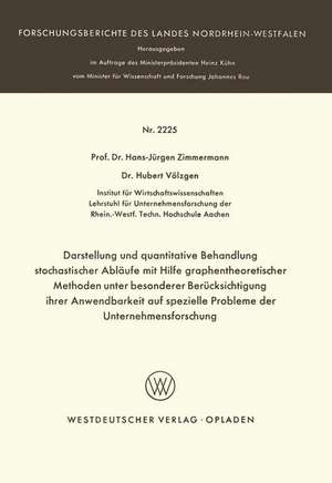 Darstellung und quantitative Behandlung stochastischer Abläufe mit Hilfe graphentheoretischer Methoden unter besonderer Berücksichtigung ihrer Anwendbarkeit auf spezielle Probleme der Unternehmensforschung de Hans-Jürgen Zimmermann