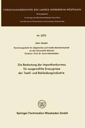 Die Bedeutung der Importkonkurrenz für ausgewählte Erzeugnisse der Textil- und Bekleidungsindustrie de Jens Jessen