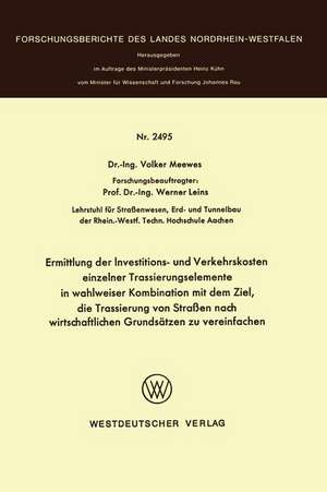 Ermittlung der Investitions- und Verkehrskosten einzelner Trassierungselemente in wahlweiser Kombination mit dem Ziel, die Trassierung von Straßen nach wirtschaftlichen Grundsätzen zu vereinfachen de Volker Meewes