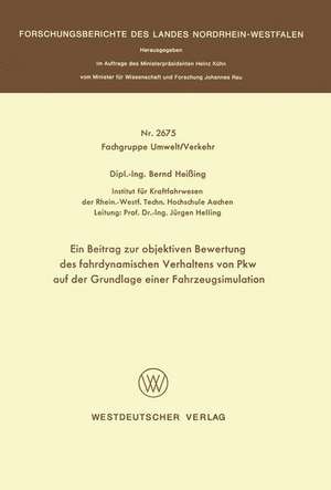 Ein Beitrag zur objektiven Bewertung des fahrdynamischen Verhaltens von Pkw auf der Grundlage einer Fahrzeugsimulation de Bernd Heißing