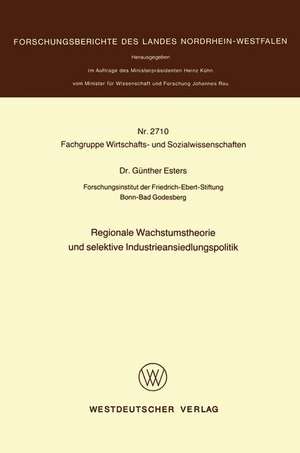 Regionale Wachstumstheorie und selektive Industrieansiedlungspolitik de Günther Esters