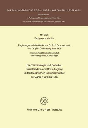 Die Terminologie und Definition Sozialmedizin und Sozialhygiene in den literarischen Sekundärquellen der Jahre 1900 bis 1960 de Carl L. Paul Trüb