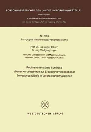 Rechnerunterstützte Synthese ebener Kurbelgetriebe zur Erzeugung vorgegebener Bewegungsabläufe in Verarbeitungsmaschinen de Günter Dittrich