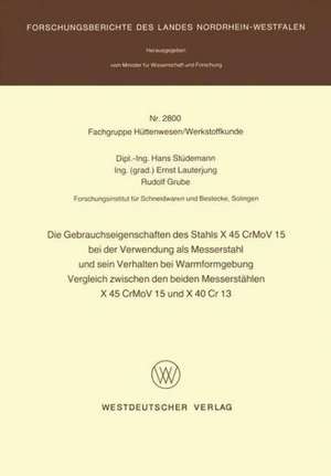 Die Gebrauchseigenschaften des Stahls X 45 CrMoV 15 bei der Verwendung als Messerstahl und sein Verhalten bei der Warmformgebung Vergleich zwischen den beiden Messerstählen X 45 CrMoV 15 und X 40 Cr 13 de Hans Stüdemann