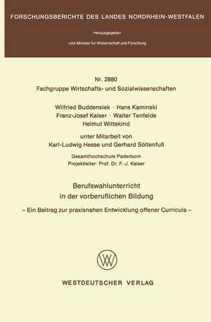 Berufswahlunterricht in der vorberuflichen Bildung: Ein Beitrag zur praxisnahen Entwicklung offener Curricula de Wilfried Buddensiek