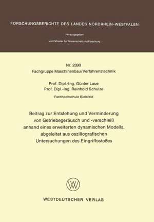 Beitrag zur Entstehung und Verminderung von Getriebegeräusch und -verschleiß anhand eines erweiterten dynamischen Modells, abgeleitet aus oszillografischen Untersuchungen des Eingriffsstoßes de Günter Laue