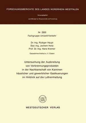 Untersuchung der Ausbreitung von Verbrennungsprodukten in der Nachbarschaft von Kaminen häuslicher und gewerblicher Gasfeuerungen im Hinblick auf die Luftreinhaltung de Rüdiger Haupt