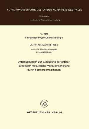 Untersuchungen zur Erzeugung gerichteter lamellarer metallischer Verbundwerkstoffe durch Festkörperreaktionen de Manfred Frebel