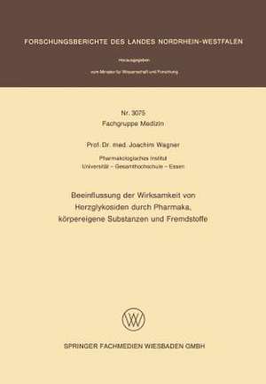 Beeinflussung der Wirksamkeit von Herzglykosiden durch Pharmaka, körpereigene Substanzen und Fremdstoffe de Joachim Wagner