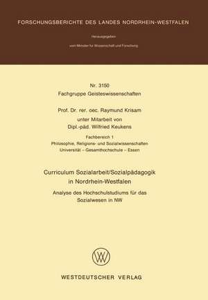 Curriculum Sozialarbeit/Sozialpädagogik in Nordrhein-Westfalen: Analyse des Hochschulstudiums für das Sozialwesen in NW de Raymund Krisam