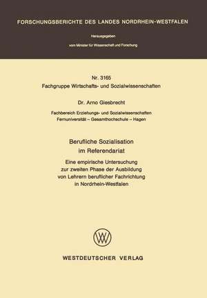 Berufliche Sozialisation im Referendariat: Eine empirische Untersuchung zur zweiten Phase der Ausbildung von Lehrern beruflicher Fachrichtung in Nordrhein-Westfalen de Arno Giesbrecht