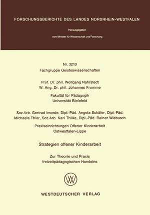 Strategien offener Kinderarbeit: Zur Theorie und Praxis freizeitpädagogischen Handelns de Wolfgang Nahrstedt