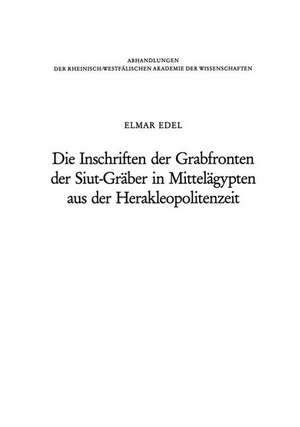 Die Inschriften der Grabfronten der Siut-Gräber in Mittelägypten aus der Herakleopolitenzeit: Eine Wiederherstellung nach der Zeichnungen der Description de l'Égypte de Elmar Edel