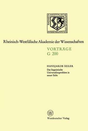 Das linguistische Universalienproblem in neuer Sicht: 194. Sitzung am 17. April 1974 in Düsseldorf de Hansjakob Seiler