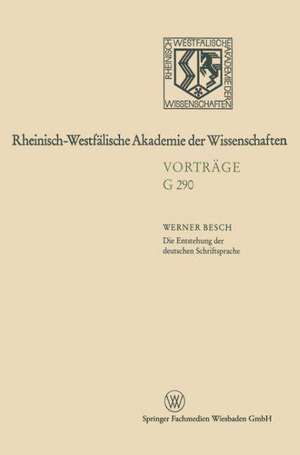 Die Entstehung der deutschen Schriftsprache: Bisherige Erklärungsmodelle — neuester Forschungsstand de Werner Besch