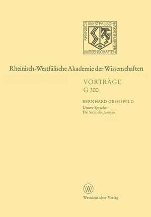 Rheinisch-Westfälische Akademie der Wissenschaften: Geisteswissenschaften Vorträge · G 300 de Bernhard Großfeld