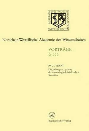 Die Judengesetzgebung der merowingisch-fränkischen Konzilien: 379. Sitzung am 14. Dezember 1994 in Düsseldorf de Paul Mikat