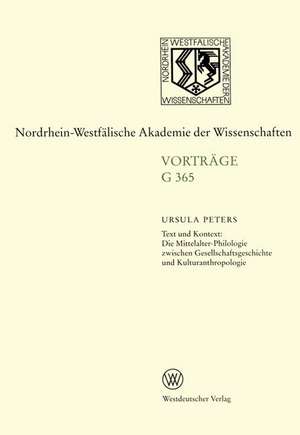 Text und Kontext: Die Mittelalter-Philologie zwischen Gesellschftsgeschichte und Kulturanthropologie de Ursula Peters