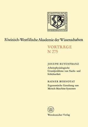 Arbeitsphysiologische Grundprobleme von Nacht- und Schichtarbeit. Ergonomische Gestaltung von Mensch-Maschine-Systemen: 251. Sitzung am 27. April 1977 in Düsseldorf de Joseph Rutenfranz