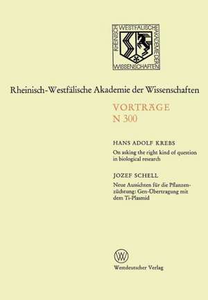 On asking the right kind of question in biological research: Neue Aussichten für die Pflanzenzüchtung: Gen-Übertragung mit dem Ti-Plasmid de Hans Adolf Krebs