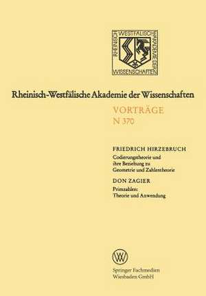 Codierungstheorie und ihre Beziehung zu Geometrie und Zahlentheorie. Primzahlen: Theorie und Anwendung: 335. Sitzung am 5. November 1986 in Düsseldorf (F. Hirzebruch) / 359. Sitzung am 7. Juni 1989 in Düsseldorf (D. Zagier) de Friedrich Hirzebruch