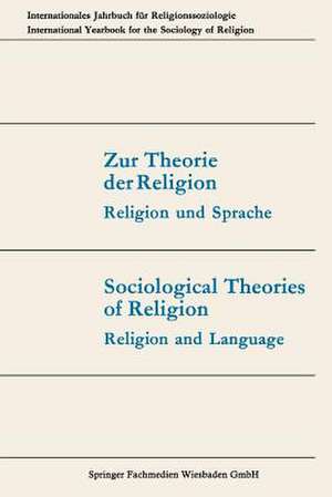 Zur Theorie der Religion / Sociological Theories of Religion: Religion und Sprache / Religion and Language de Günter Dux