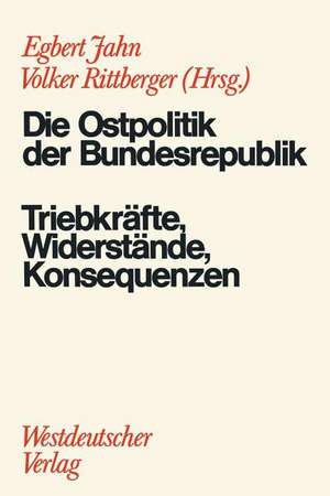 Die Ostpolitik der BRD: Triebkräfte, Widerstände, Konsequenzen de Egbert Jahn