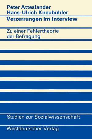 Verzerrungen im Interview: Zu einer Fehlertheorie der Befragung de Peter Atteslander