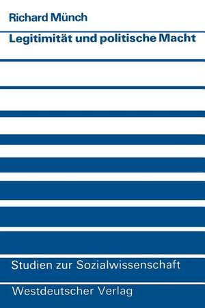 Legitimität und politische Macht de Richard Münch