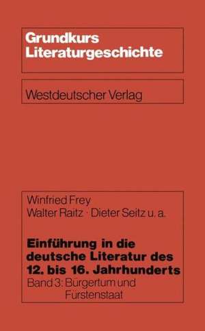 Einführung in die deutsche Literatur des 12. bis 16. Jahrhunderts: Bürgertum und Fürstenstaat — 15./16. Jahrhundert de Winfried Frey