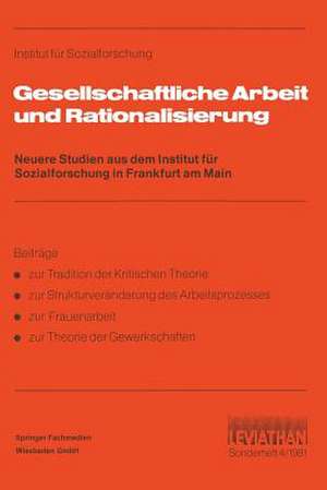 Gesellschaftliche Arbeit und Rationalisierung: Neuere Studien aus dem Institut für Sozialforschung in Frankfurt am Main de Goethe-Universität