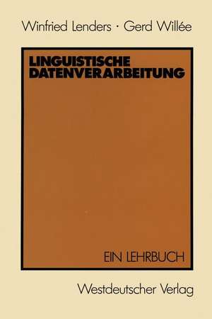 Linguistische Datenverarbeitung: Ein Lehrbuch de Winfried Lenders