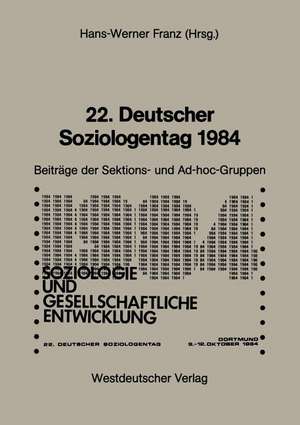 22. Deutscher Soziologentag 1984: Sektions- und Ad-hoc-Gruppen de Hans-Werner Franz