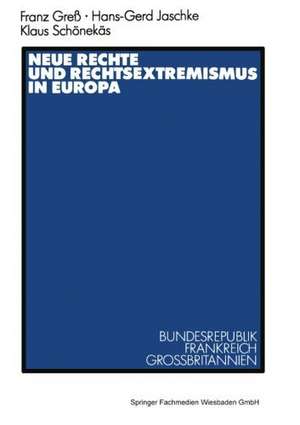 Neue Rechte und Rechtsextremismus in Europa: Bundesrepublik, Frankreich, Großbritannien de Franz Greß