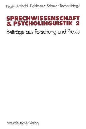 Sprechwissenschaft & Psycholinguistik 2: Beiträge aus Forschung und Praxis de Gerd Kegel