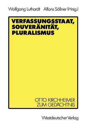 Verfassungsstaat, Souveränität, Pluralismus: Otto Kirchheimer zum Gedächtnis de Wolfgang Luthardt