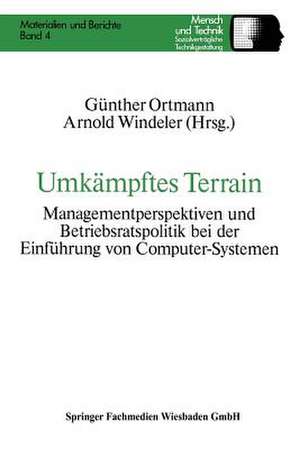 Umkämpftes Terrain: Managementperspektiven und Betriebsratspolitik bei der Einführung von Computer-Systemen de Günther Ortmann