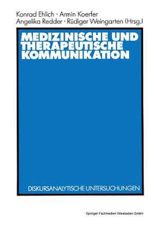 Medizinische und therapeutische Kommunikation: Diskursanalytische Untersuchungen de Konrad Ehlich