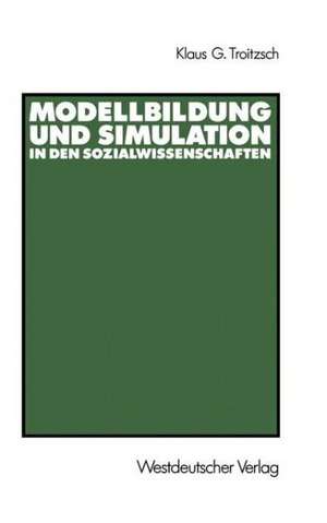 Modellbildung und Simulation in den Sozialwissenschaften de Klaus G. Troitzsch