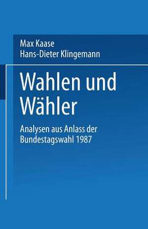 Wahlen und Wähler: Analysen aus Anlaß der Bundestagswahl 1987 de Max Kaase