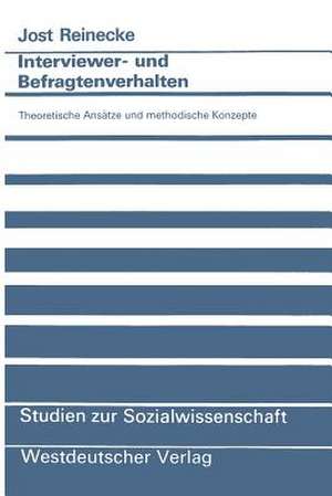 Interviewer- und Befragtenverhalten: Theoretische Ansätze und methodische Konzepte de Jost Reinecke