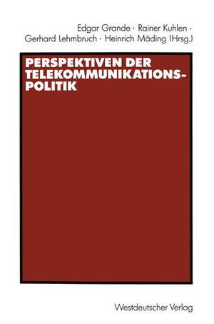 Perspektiven der Telekommunikationspolitik de Edgar Grande