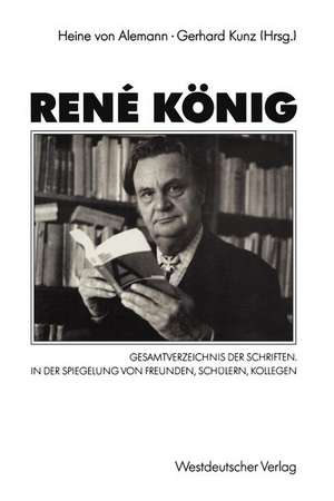 René König: Gesamtverzeichnis der Schriften. In der Spiegelung von Freunden, Schülern, Kollegen de Heine von Alemann