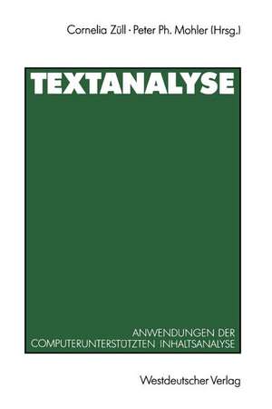 Textanalyse: Anwendungen der computerunterstützten Inhaltsanalyse. Beiträge zur 1. TEXTPACK-Anwenderkonferenz de Cornelia Züll