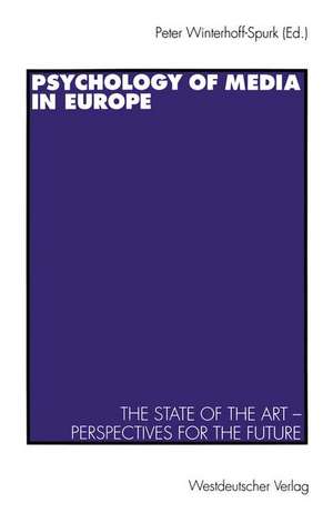 Psychology of Media in Europe: The State of the Art — Perspectives for the Future de Peter Winterhoff-Spurk