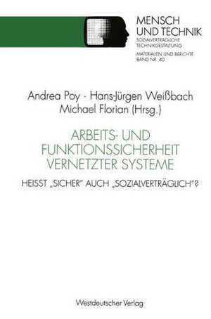 Arbeits- und Funktionssicherheit vernetzter Systeme: Heißt „sicher“ auch „sozialverträglich“? de Andrea Poy