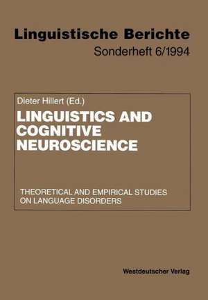 Linguistics and Cognitive Neuroscience: Theoretical and Empirical Studies on Language Disorders de Dieter Hillert