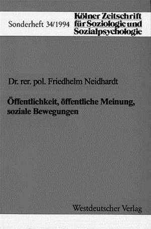 Öffentlichkeit, öffentliche Meinung, soziale Bewegungen de Friedhelm Neidhardt